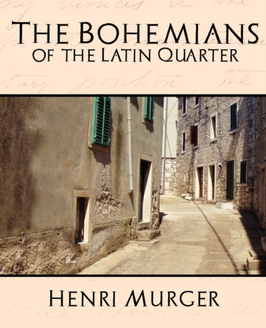 The Bohemians Of The Latin Quarter By Henri Murger, Murger