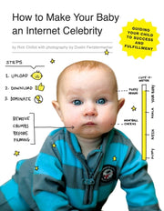 How To Make Your Baby An Internet Celebr By Chillot, Rick