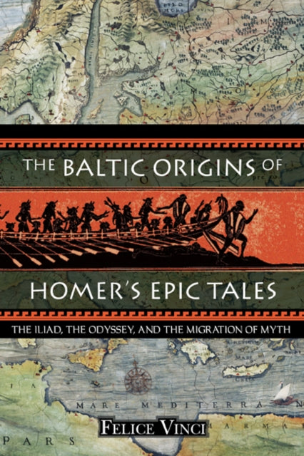 Baltic Origins Of Homer's Epic Tales By Vinci, Felica