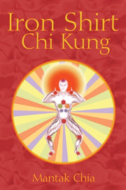 Iron Shirt Chi Kung By Chia, Mantak
