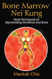 Bone Marrow Nei Kung By Chia, Mantak