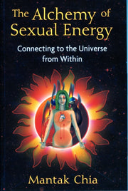 Alchemy Of Sexual Energy By Chia, Mantak