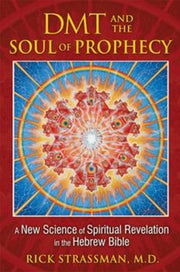 Dmt & The Soul Of Prophecy By Strassman, Rick