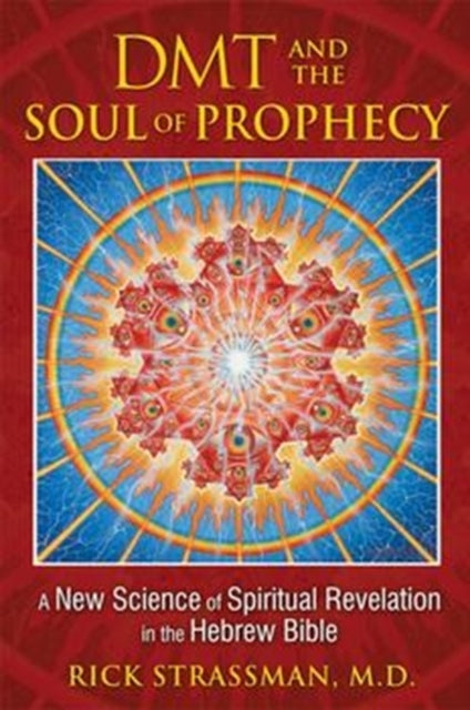 Dmt & The Soul Of Prophecy By Strassman, Rick