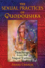 Sexual Practices Of Quodoushka By Charles, Amara