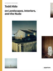 Todd Hido On Landscapes Interiors &/nude