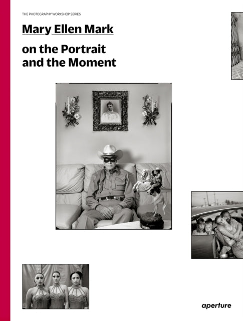 Mary Ellen Mark On The Portrait/moment By Mark, Mary Ellen