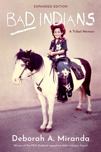 Bad Indians 10th Anniversary Edition By Deborah Miranda