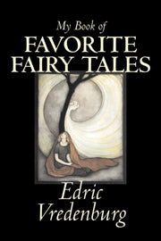 My Book Of Favorite Fairy Tales By Edric By Vredenburg, Edric