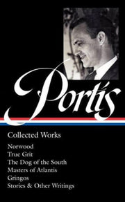 Charles Portis Collected Works Loa 369 By Portis, Charles