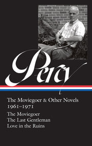 Walker Percy The Moviegoer Other Novels By Walker Percy