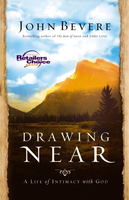 Drawing Near: A Life Of Intimacy With Go By Bevere, John