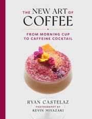 New Art Of Coffee By Castelaz, Ryan