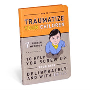 Traumatize Your Children