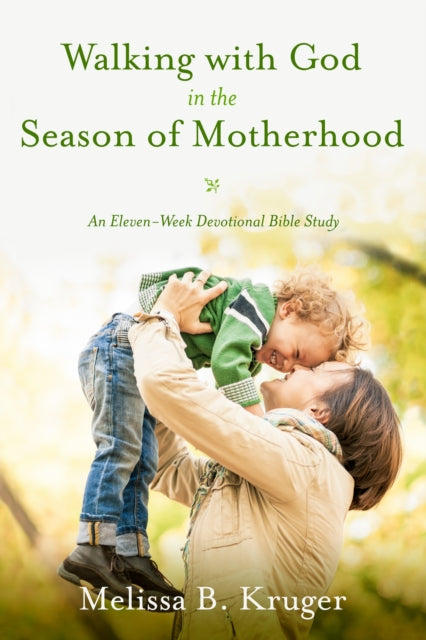 Walking With God In The Season Of Mother By Melissa B Kruger