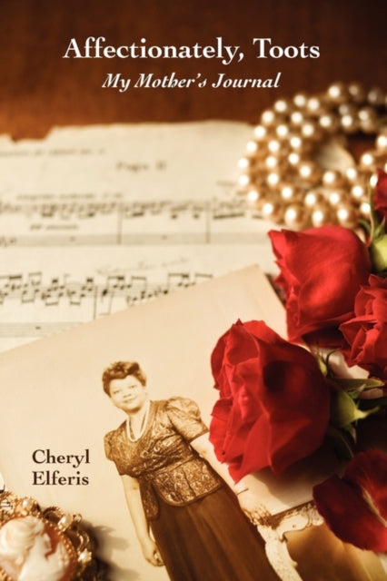 Affectionately, Toots - My Mother's Jour