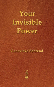 Your Invisible Power By Behrend, Genevieve