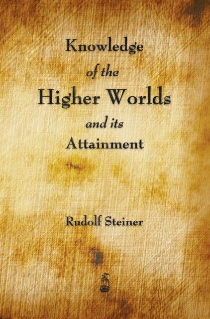 Knowledge Of The Higher Worlds And Its A