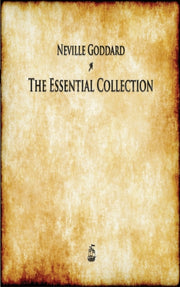 Neville Goddard: The Essential Collectio
