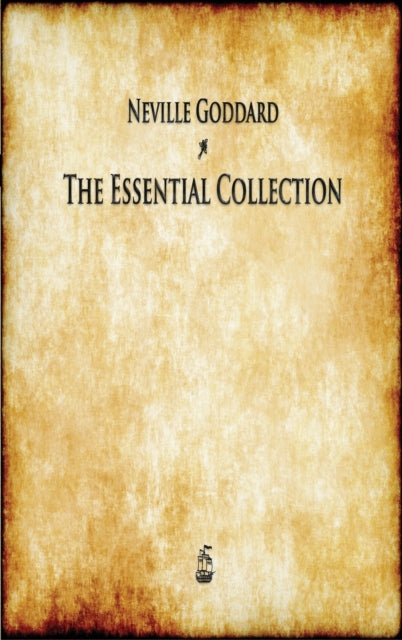 Neville Goddard: The Essential Collectio