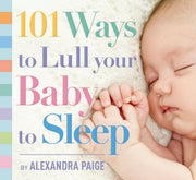 101 Ways To Lull Your Baby To Sleep