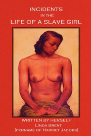 Incidents In The Life Of A Slave Girl By Jacobs, Harriet Ann