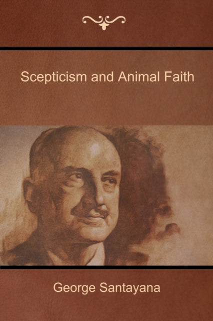 Scepticism And Animal Faith By Santayana, George,