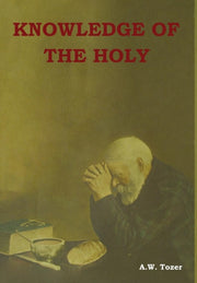 Knowledge Of The Holy By Tozer, A. W.