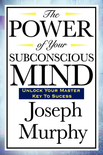 The Power Of Your Subconscious Mind By Murphy, Joseph