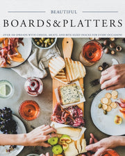 Beautiful Boards   Platters: Over 100 Sp
