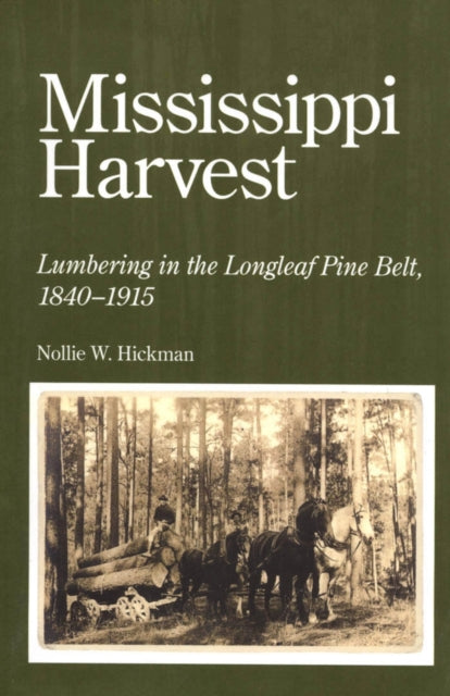 Mississippi Harvest: Lumbering In The Lo