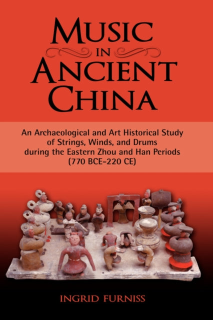 Music In Ancient China: An Archaeologica By Furniss, Ingrid Mare