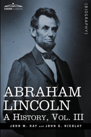 Abraham Lincoln: A History, Vol.iii (in