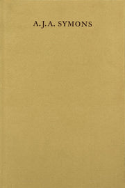 A. J. A. Symons A Bibliomane His Books By Simon Hewett