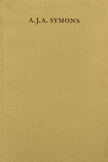 A. J. A. Symons A Bibliomane His Books By Simon Hewett