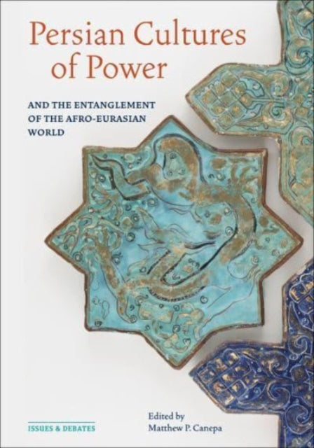 Persian Cultures Of Power & The Entangl By Canepa, Matthew (ed)
