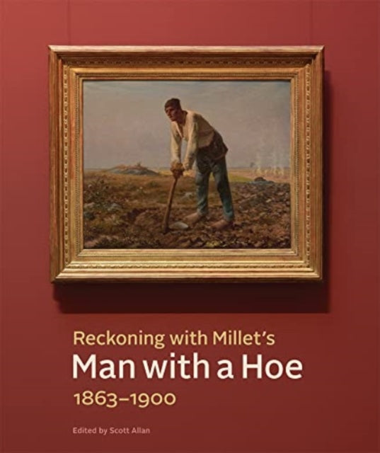 Reckoning With Millets Man With A Hoe 18