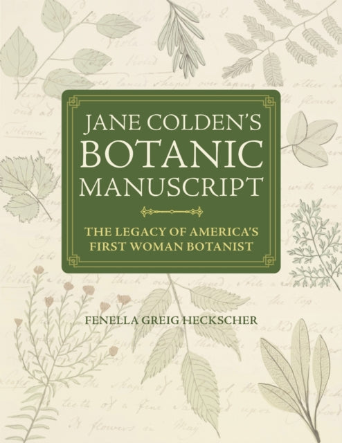 Jane Coldens Botanic Manuscript By Heckscher, Fenella G