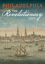 Philadelphia The Revolutionary City