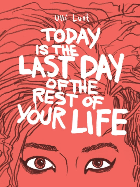 Today Is The Last Day Of The Rest Of You By Lust, Ulli