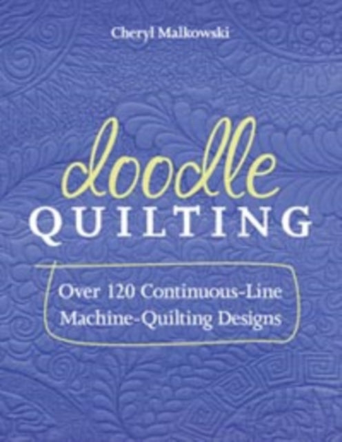 Doodle Quilting By Malkowski, Cheryl