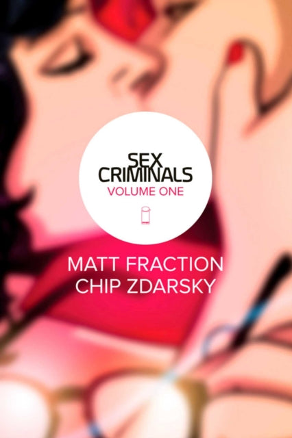 Sex Criminals 1 One Weird Trick By Fraction, Matt