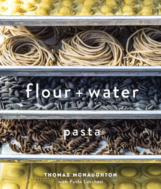 Flour & Water Pasta