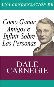 Una Condensacion Del Libro: Como Ganar A By Carnegie, Dale