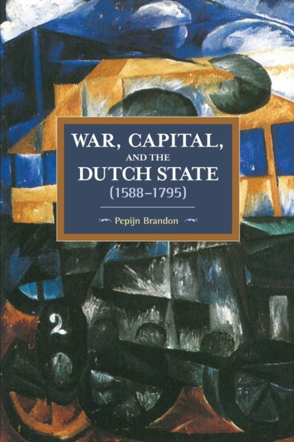 War Capital & The Dutch State 1588-1795