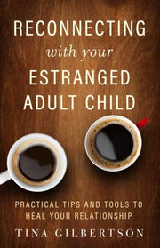 Reconnecting With Your Estranged Adult C By Gilbertson , Tina