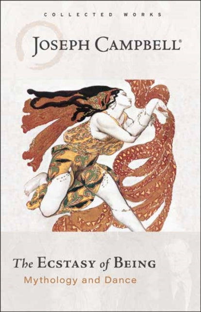 Ecstasy Of Being Mythology & Dance By Campbell, Joseph