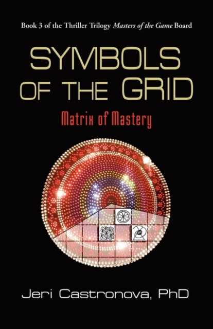 Symbols Of The Grid: Matrix Of Mastery - By Castronova Phd, Jeri