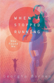 When I Stopped Running She Found Me