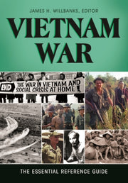 Vietnam War: The Essential Reference Gui